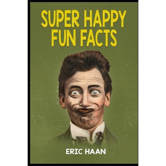 Super Happy Fun Facts Paperback 1798678004 9781798678008 Eric Haan