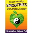 thumbnail image 1 of Super Healthy Smoothies for Detox, Diet &amp; Energy: Nutritionally, Energetically &amp; Seasonally Balanced Smoothies, (Paperback), 1 of 1
