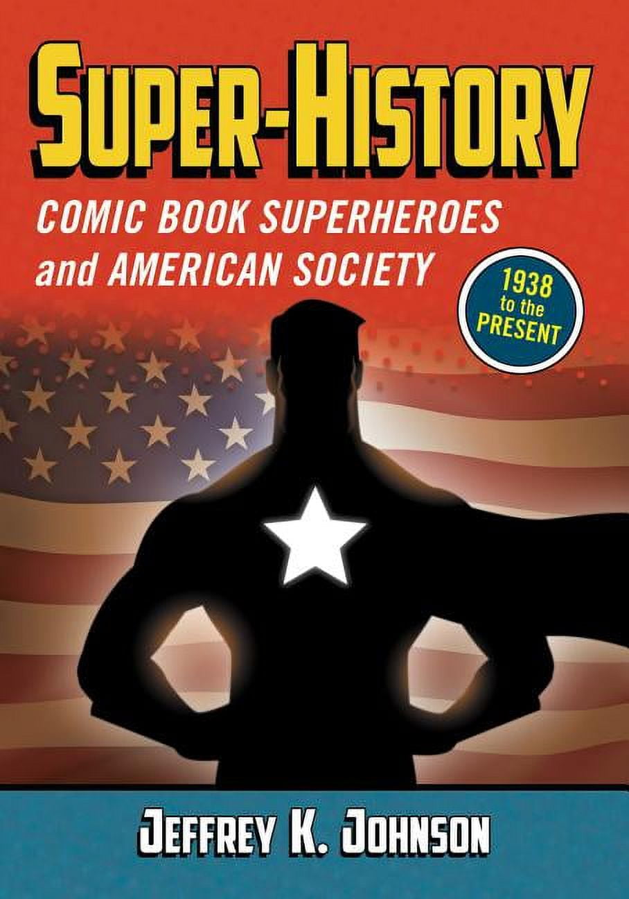 Super-History: Comic Book Superheroes and American Society Paperback
