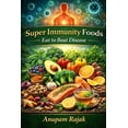 thumbnail image 1 of Super Immunity Foods: Eat to Beat Disease, (Paperback), 1 of 1