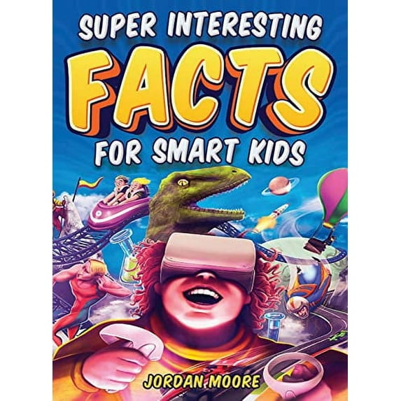 Pre-Owned Super Interesting Facts For Smart Kids: 1272 Fun Facts About Science, Animals, Earth and Everything in Between Hardcover