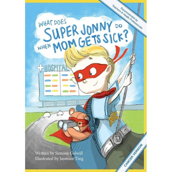 Super Jonny What Does Super Jonny Do When Mom Gets Sick? (CANCER version)., Book 1, (Paperback)
