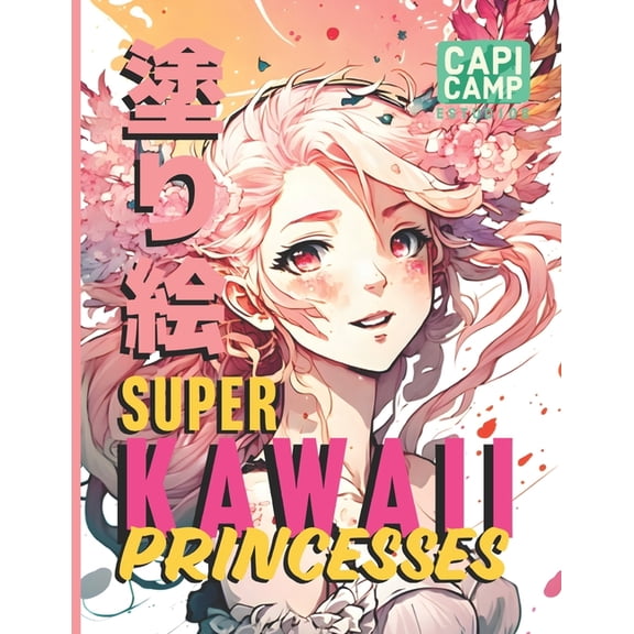Super Kawaii Princesses: +40 Anime Coloring Pages, (Paperback)