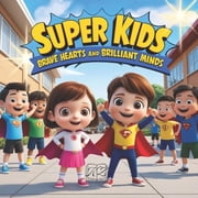 The Super Kids Super Kids! Brave Hearts and Brilliants Minds!, Book 4, Paperback