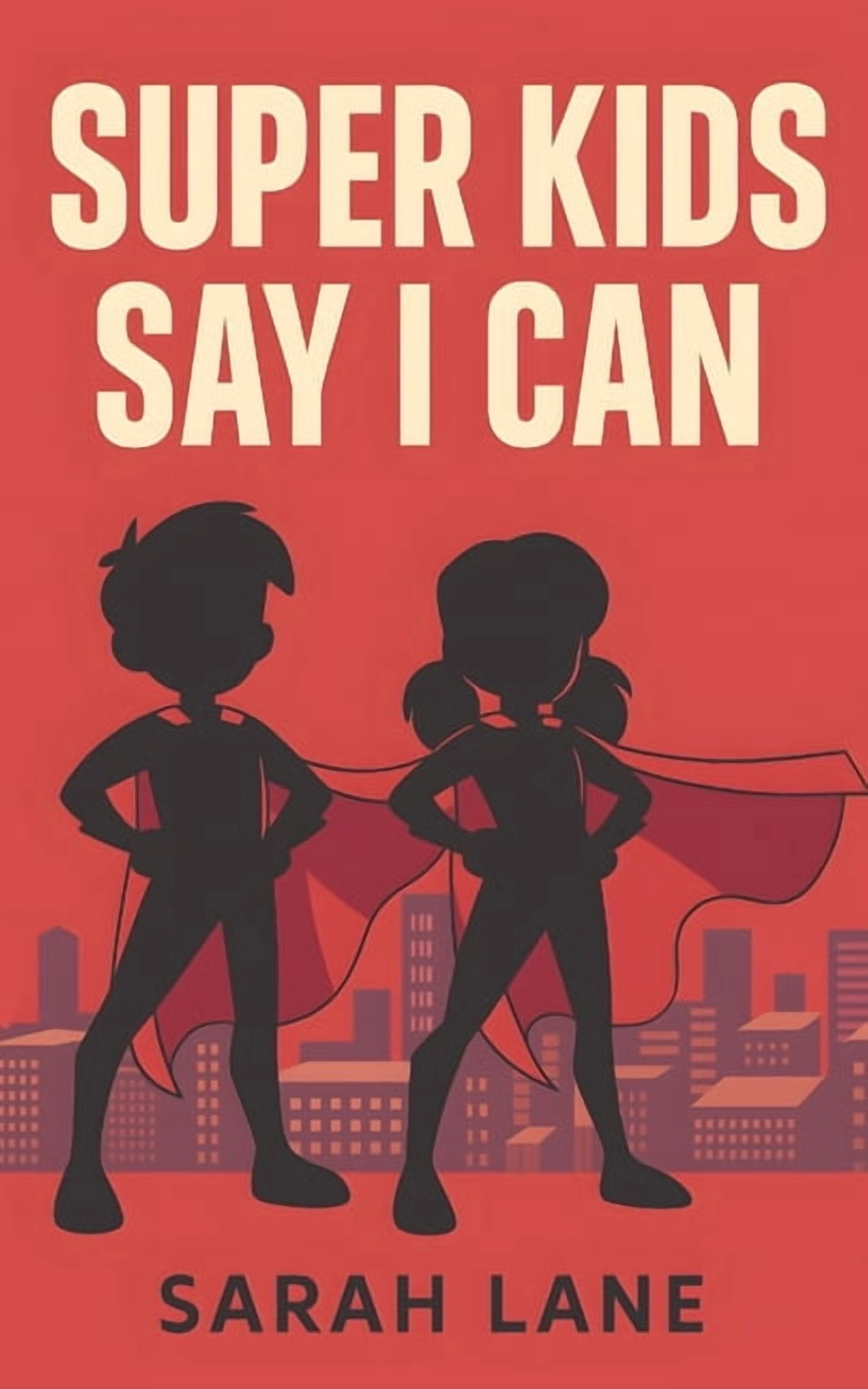 Super Kids Say I Can: Positive Affirmations for Children's Confidence, (Paperback)
