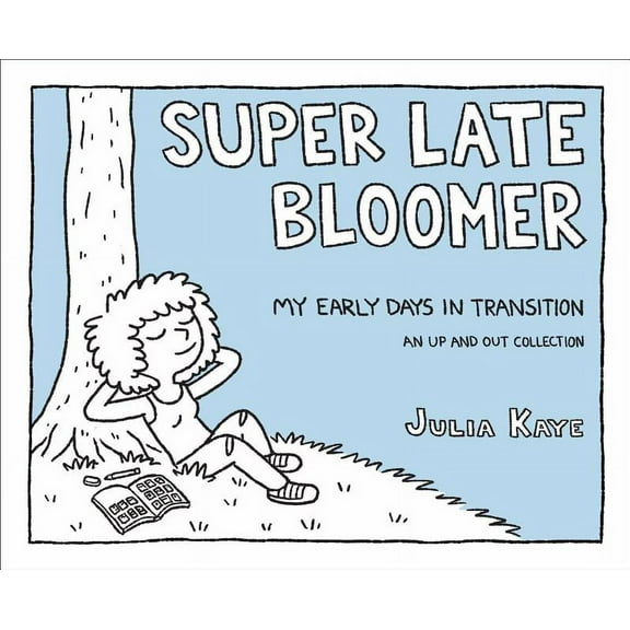 Super Late Bloomer: My Early Days in Transition, (Paperback)
