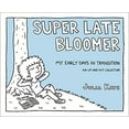 thumbnail image 1 of Pre-Owned Super Late Bloomer: My Early Days in Transition (Paperback) 1449489621 9781449489625, 1 of 1