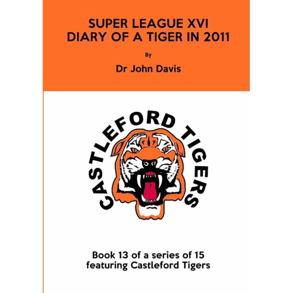 Super League XVI: Diary of a Tiger in 2011 (Paperback)