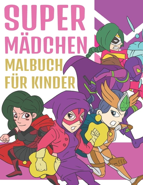 Super MÃ¤dchen Malbuch FÃ¼r Kinder: Bezaubernde Illustrationen fÃ¼r Superhelden MÃ¤dchen Malblock fÃ¼r Kinder 4-9 Jahre, (Paperback)
