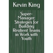 Super-Manager Strategies for Building Resilient Teams in Work with Youth, Paperback