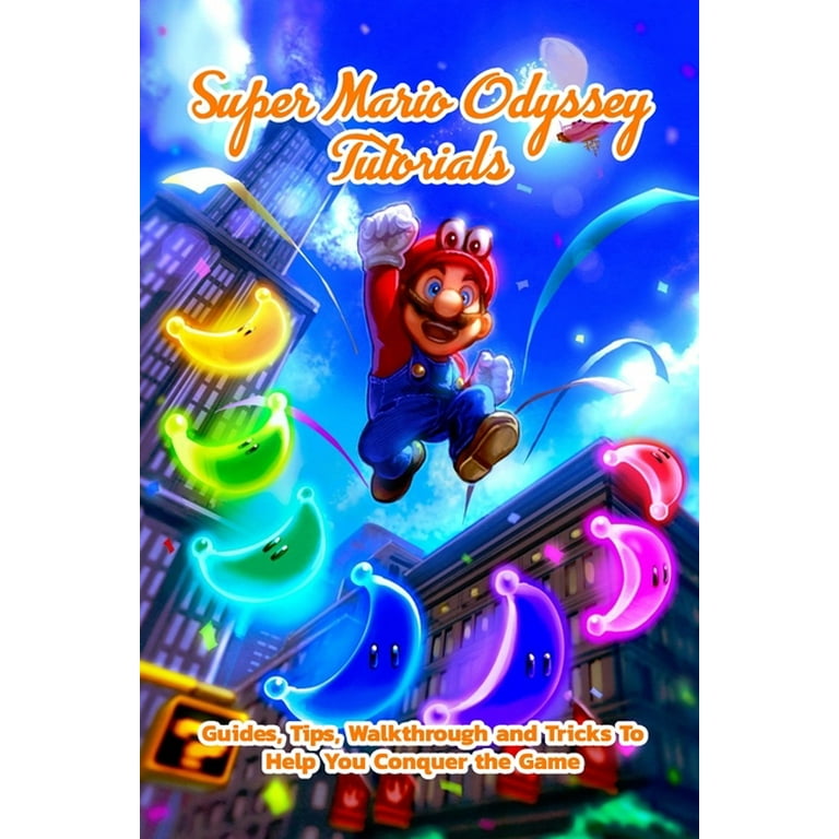 Super Mario Odyssey Tutorials : Guides, Tips, Walkthrough and Tricks To  Help You Conquer the Game: Super Mario Odyssey Guideline (Paperback) 