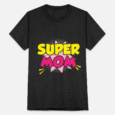 Super Mom Comic Style Mother'S Day Gift Unisex Tri-Blend T-Shirt ...
