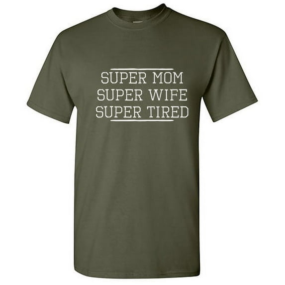 Super Mom Super Wife Super Tired Humor Graphic Tees Gifts For Women Christmas Novelty Funny Sarcstic T Shirt