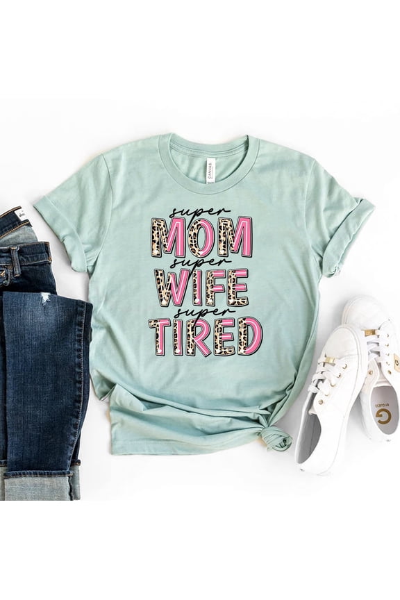 Super Mom Super Wife Super Tired T-shirt, season Shirt, Mother's Day, Best Mom Tee, Mama Top, Super Mother Shirt, season All Size S-5Xl