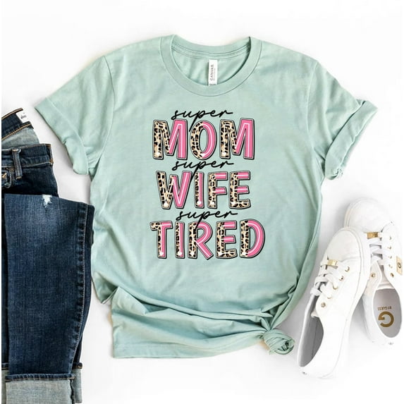 Super Mom Wife Tired T-shirt Christmas Shirt Mother's Day Gift Best Tee Mama Top Mother Life