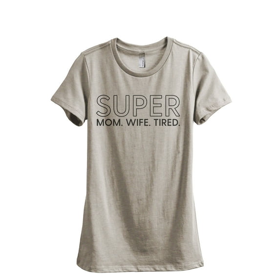 Super Mom Wife Tired Women's Fashion Relaxed T-Shirt Tee Heather Tan Small