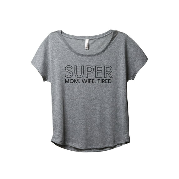 Super Mom Wife Tired Women's Fashion Slouchy Dolman T-Shirt Tee Heather Grey Medium