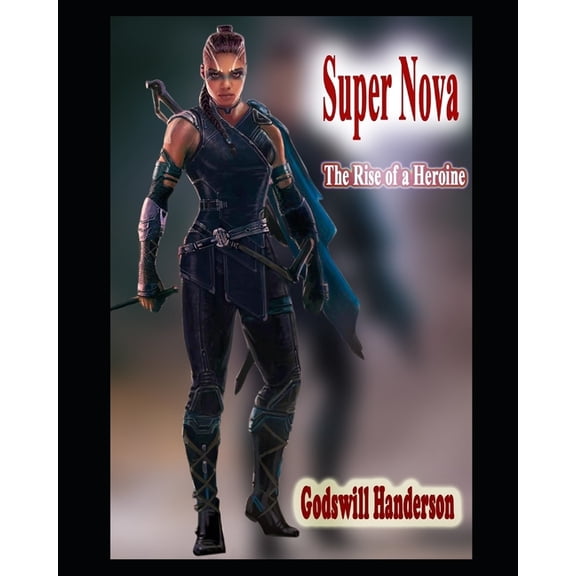Super Nova : The Rise of a Heroine (Paperback)