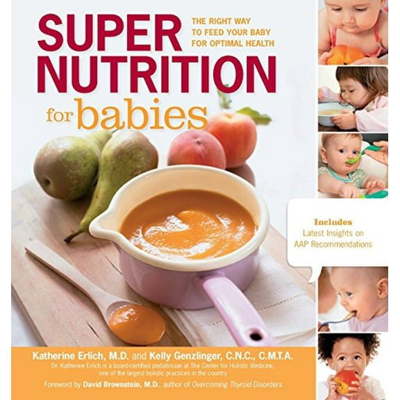 Pre-Owned Super Nutrition for Babies: The Right Way to Feed Your Baby for Optimal Health (Paperback) 1592335039 9781592335039