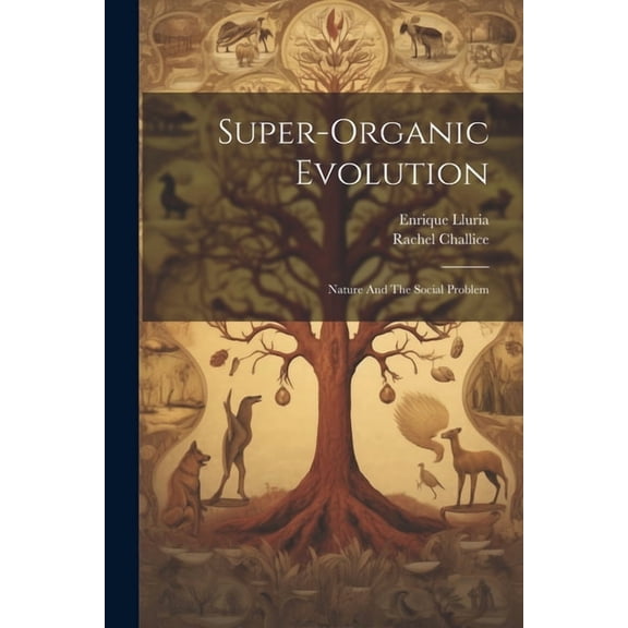 Super-Organic Evolution : Nature And The Social Problem (Paperback)