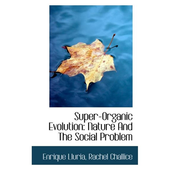 Super-Organic Evolution : Nature and the Social Problem (Paperback)