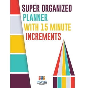 Super Organized Planner with 15 Minute Increments, (Paperback)