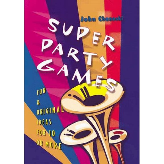 Pre-Owned Super Party Games: Fun & Original Ideas for 10 or More (Hardcover) 0806959150 9780806959153