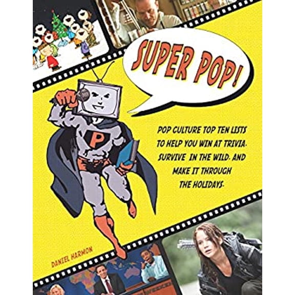 Pre-Owned Super Pop!: Pop Culture Top Ten Lists to Help You Win at Trivia, Survive in the Wild, and Make It Through the Holidays (Paperback) 1936976366 9781936976362