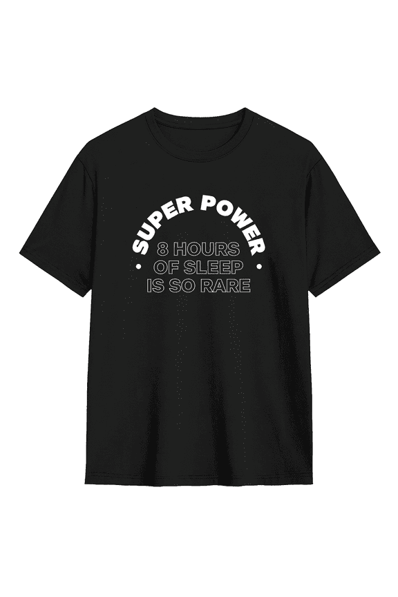 Super Power 8 Hours Of Sleep Is So Rare Vintage Graphic Tee For Men And Women, Witty Fun Cotton Short Sleeves T-Shirt