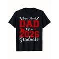 thumbnail image 1 of Super Proud Dad Of A 2026 Graduate T-Shirt Graduate T-shirt 100% Pure Cotton Gift For Men Women Dad Mom and Friends Large Sizes Are 1XL-5XL Black 180g Fabric Weight Trend, Plus, 1 of 1