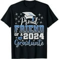 Super Proud Friend of 2024 Graduate Awesome Family College TShirt