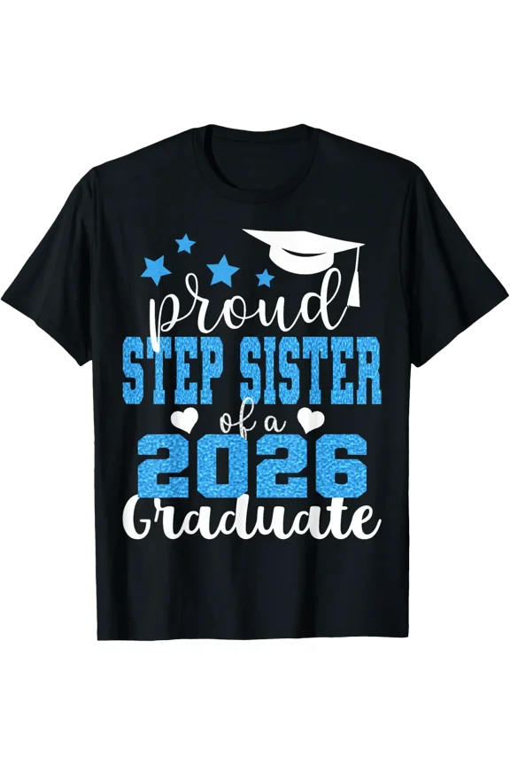 Super Proud Step Sister Of 2026 Graduate Graduation Family T-Shirt V2 All Size S-5Xl