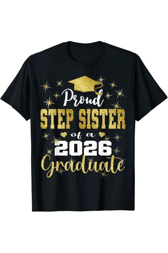 Super Proud Step Sister Of 2026 Graduate Graduation Family T-Shirt V3 All Size S-5Xl