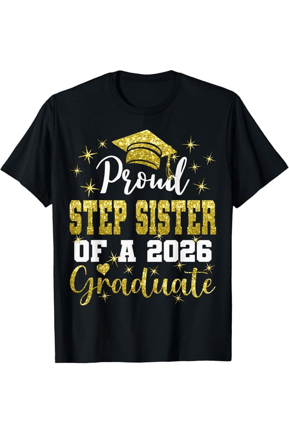 Super Proud Step Sister of Graduate Graduation Family T-Shirt