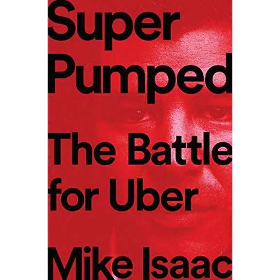 Pre-Owned Super Pumped: The Battle for Uber (Hardcover) 0393652246 9780393652246