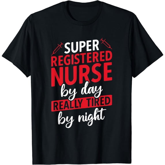 Super Registered Nurse By Day Really Tired By Night RN Nurse T-Shirt