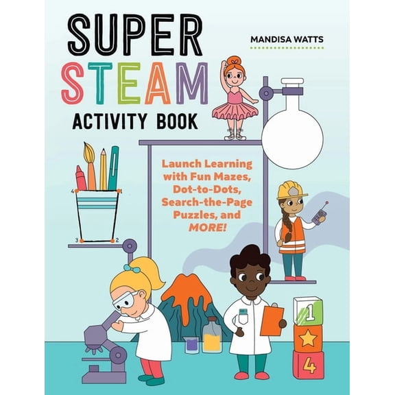 Super Steam Activity Book: Launch Learning with Fun Mazes, Dot-To-Dots, Search-The-Page Puzzles, and More!, (Paperback)