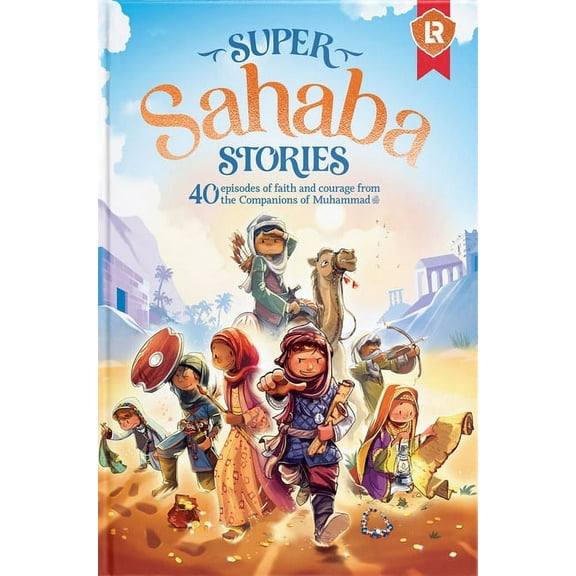 Super Set of Islamic Stories Super Sahaba Stories: 40 Episodes of Faith and Courage, (Hardcover)