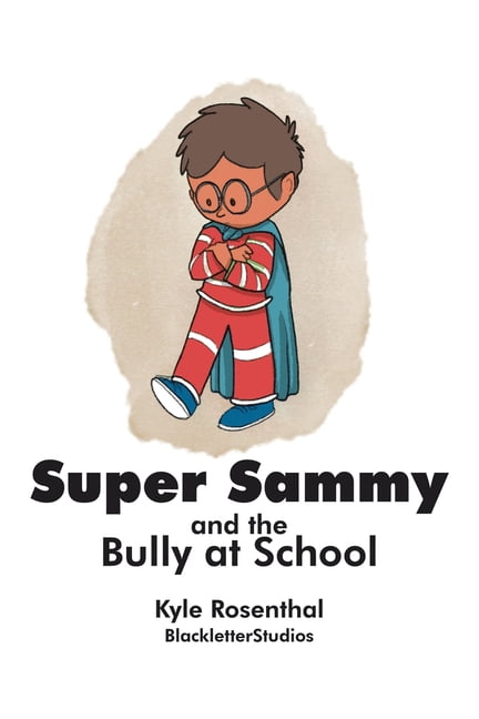 Super Sammy: And the Bully at School, (Paperback)