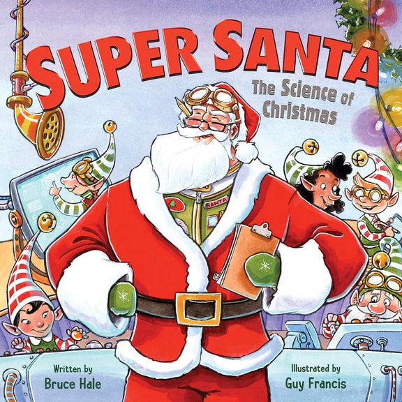 Super Santa: The Science of Christmas: A Christmas Holiday Book for Kids, (Hardcover)