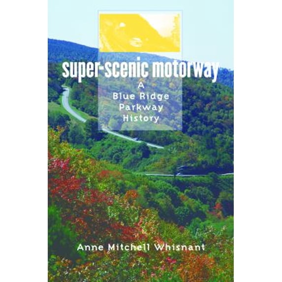Pre-Owned Super-Scenic Motorway: A Blue Ridge Parkway History (Paperback) 0807871265 9780807871263