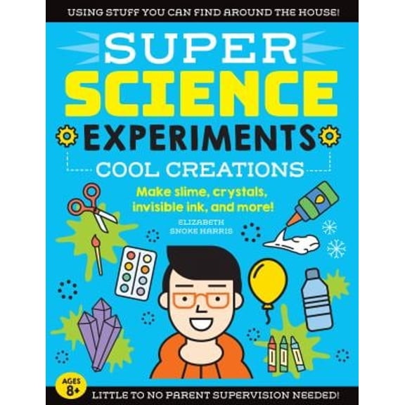 Pre-Owned Super Science Experiments: Cool Creations: Make Slime, Crystals, Invisible Ink, and More! (Paperback) 1633228746 9781633228740