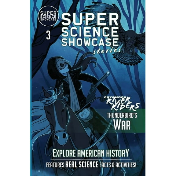 Super Science Showcase Stories Thunderbird's War: Cuyahoga River Riders (Super Science Showcase Stories #3), Book 3, (Paperback)