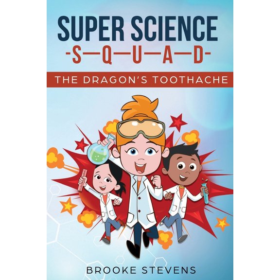 Super Science Squad Super Science Squad: The Dragon's Toothache, Book 1, (Paperback)