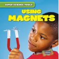 thumbnail image 1 of Super Science Tools: Using Magnets (Paperback), 1 of 1