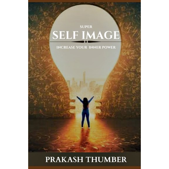 Super Self Image : Increase Your Inner Power (Paperback)