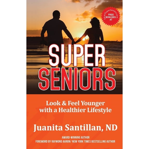 Super Seniors: Look and Feel Younger with a Healthier Lifestyle (Paperback)