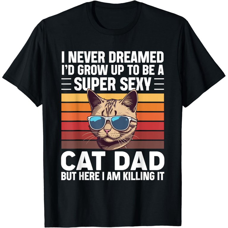Clothing World's Best Cat Dad Shirt Super Sexy Cat Dad Funny