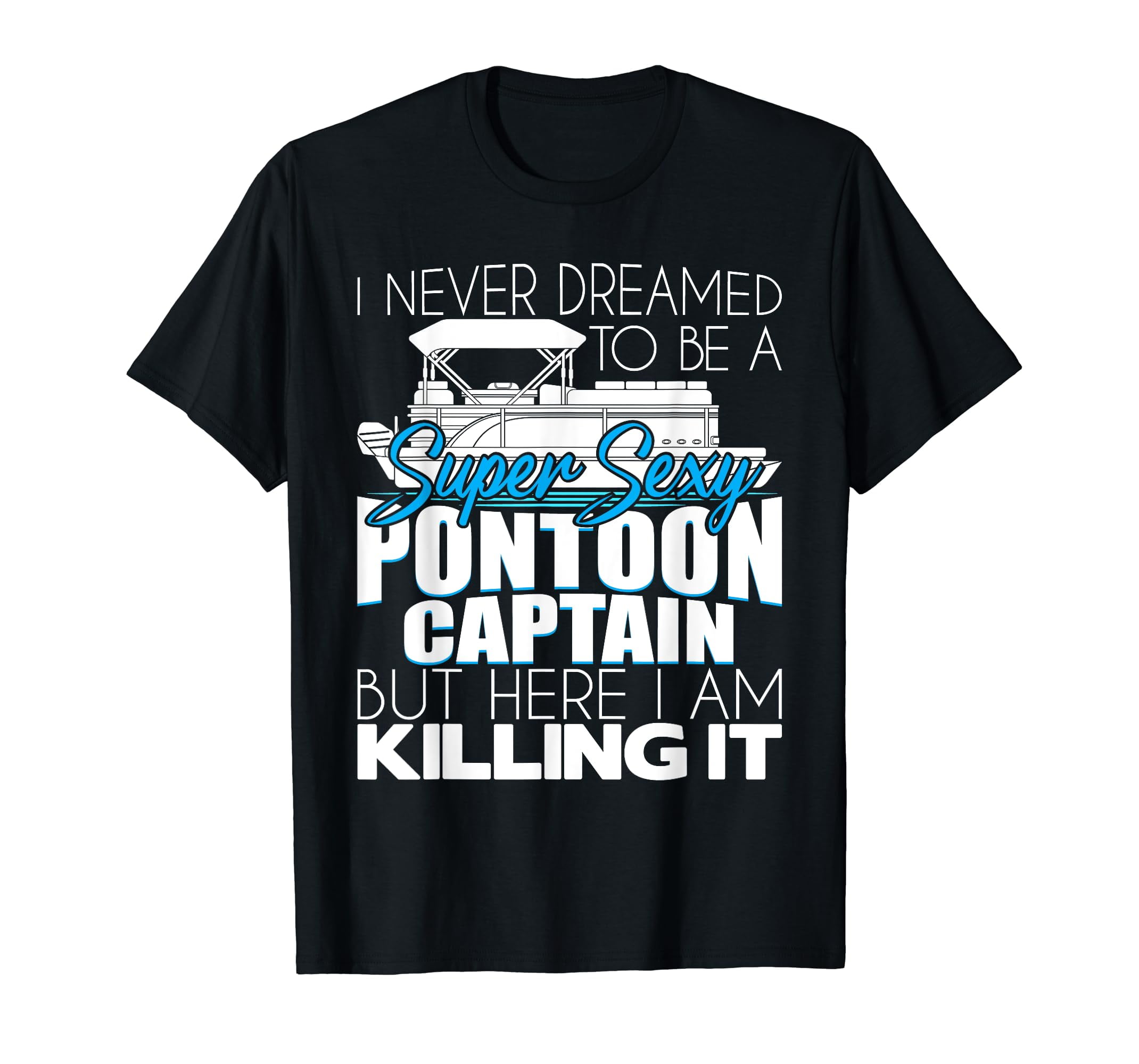 Super Sexy Pontoon Captain Funny Pontoon Boat Pontooning TShirt