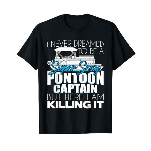 Super Sexy Pontoon Captain - Funny Pontoon Boat Pontooning T-Shirt